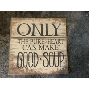 Fa falikép ""Only the pure of heart can make good soup" felirattal 