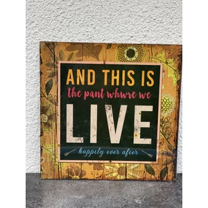 Fa falikép "And this  is the pant whwre we live happily ever afier" felirattal