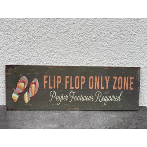 Fa falikép "flip flop only zone .Proper footwear regwired" felirattal
